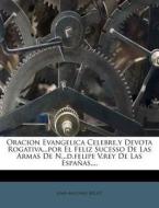 Oracion Evangelica Celebre,y Devota Roga di Juan Antonio Bello edito da Nabu Press