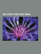 Second Chechen War di Source Wikipedia edito da University-press.org