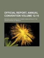 Official Report, Annual Convention Volume 12-15 di National Brick America edito da Rarebooksclub.com