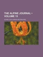 The Alpine Journal (volume 15) di Alpine Club edito da General Books Llc