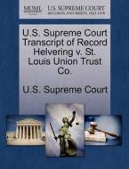 U.s. Supreme Court Transcript Of Record Helvering V. St. Louis Union Trust Co. edito da Gale Ecco, U.s. Supreme Court Records