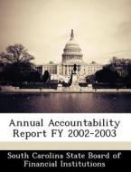 Annual Accountability Report Fy 2002-2003 edito da Bibliogov