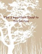 The Imperfect Road to Perfection di Ashton Phoenix edito da Lulu.com