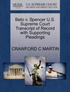 Beto V. Spencer U.s. Supreme Court Transcript Of Record With Supporting Pleadings di Crawford C Martin edito da Gale, U.s. Supreme Court Records
