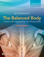 The Balanced Body: A Guide to Deep Tissue and Neuromuscular Therapy di Ruth Werner edito da JONES & BARTLETT PUB INC