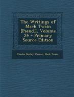 Writings of Mark Twain [Pseud.], Volume 24 di Charles Dudley Warner, Mark Twain edito da Nabu Press