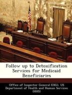 Follow Up To Detoxification Services For Medicaid Beneficiaries edito da Bibliogov