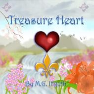 Treasure Heart di M. G. Illguth edito da Lulu.com