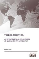 Tribal Militias di Strategic Studies Institute, U. S. Army War College, Norman Cigar edito da Lulu.com