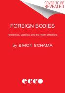 Foreign Bodies di Simon Schama edito da Harper Collins Publ. USA