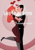 Love You to Death di Jonathan Rocci edito da LULU PR