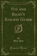 Nye And Riley's Railway Guide (classic Reprint) di Bill Nye edito da Forgotten Books