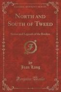 North And South Of Tweed di Jean Lang edito da Forgotten Books