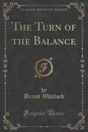 The Turn Of The Balance (classic Reprint) di Brand Whitlock edito da Forgotten Books