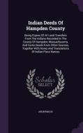 Indian Deeds Of Hampden County di Anonymous edito da Palala Press