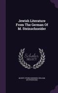 Jewish Literature From The German Of M. Steinschneider di Moritz Steinschneider, William Spottiswoode edito da Palala Press