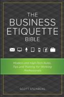 The Business Etiquette Bible di Scott Steinberg edito da Lulu.com