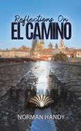 Reflections On El Camino di Norman Handy edito da Austin Macauley Publishers