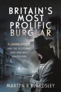 Britain's Most Prolific Burglar di Martyn R Beardsley edito da Pen & Sword Books Ltd