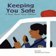 Keeping You Safe: A Book about Police Officers di Ann Owen edito da PICTURE WINDOW BOOKS