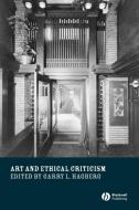 Art and Ethical Criticism di Garry L. Hagberg edito da Wiley-Blackwell