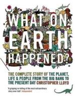 What on Earth Happened? di Christopher Lloyd edito da Bloomsbury Publishing PLC