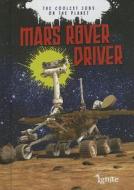Mars Rover Driver di Scott Maxwell edito da Raintree
