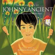 The Adventures of Johnny Ancient di Chell Onsig edito da Trafford Publishing