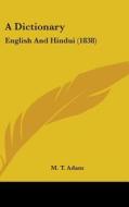 A Dictionary: English And Hindui (1838) di M. T. Adam edito da Kessinger Publishing, Llc