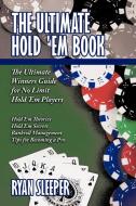 The Ultimate Hold 'em Book: The Ultimate Winners Guide for No Limit Hold 'em Players di Ryan Sleeper edito da AUTHORHOUSE