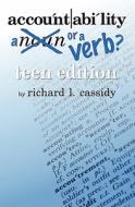 Accountability ... a Noun or a Verb?: Teen Edition di Richard Cassidy edito da Booksurge Publishing