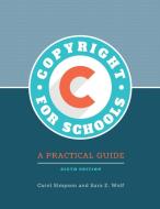 Copyright for Schools di Carol Simpson, Sara Wolf edito da Libraries Unlimited
