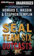 Seal Team Six Outcasts di Howard E. Wasdin and Stephen Templin, Howard E. Wasdin, Stephen Templin edito da Brilliance Audio