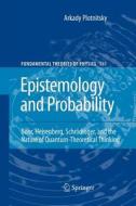 Epistemology and Probability di Arkady Plotnitsky edito da Springer New York