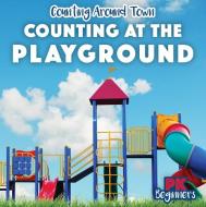 Counting at the Playground di Rosie Banks edito da Rosen Publishing Group, Inc