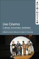 Live Cinema: Cultures, Economies, Aesthetics edito da CONTINNUUM 3PL