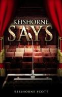 Keishorne Says di Keishorne Scott edito da Createspace