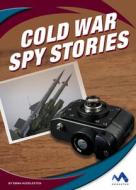 Cold War Spy Stories di Emma Huddleston edito da MOMENTUM