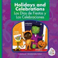 Holidays and Celebrations/Los Dias de Fiestas Y Las Celebraciones di Mary Berendes edito da FIRST STEPS