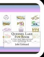 Quesnel Lake Fun Book: A Fun and Educational Lake Coloring Book di Jobe Leonard edito da Createspace