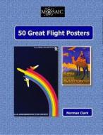 50 Great Flight Posters di Norman Clark edito da Createspace