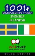 1001+ Grundlaggande Fraser Svenska - Irlandsk di Gilad Soffer edito da Createspace
