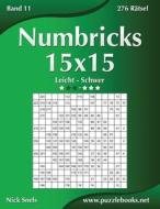 Numbricks 15x15 - Leicht Bis Schwer - Band 11 - 276 Ratsel di Nick Snels edito da Createspace