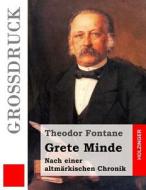 Grete Minde (Grossdruck): Nach Einer Altmarkischen Chronik di Theodor Fontane edito da Createspace