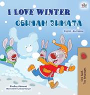 I Love Winter (English Bulgarian Bilingual Book for Kids) di Shelley Admont, Kidkiddos Books edito da KidKiddos Books Ltd.