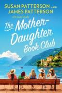 Mother Daughter Book Club di Susan Patterson, James Patterson edito da Cornerstone
