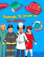 Journals to Draw in for Children: 8.5 X 11, 120 Unlined Blank Pages for Unguided Doodling, Drawing, Sketching & Writing di Dartan Creations edito da Createspace Independent Publishing Platform