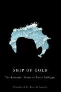Ship of Gold: The Essential Poems of Émile Nelligan di Emile Nelligan edito da VEHICULE PR