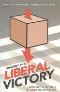 Anatomy of a Liberal Victory di Andre Blais edito da University of Toronto Press, Higher Education Division
