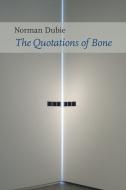 The Quotations of Bone di Norman Dubie edito da COPPER CANYON PR